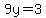 9y=3
