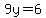 9y=6