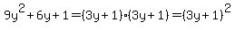 9y%5E2%2B6y%2B1=%283y%2B1%29%283y%2B1%29=%283y%2B1%29%5E2