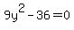 9y%5E2+-++36+=+0