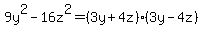 9y%5E2-16z%5E2=%283y%2B4z%29%283y-4z%29