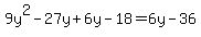 9y%5E2-27y%2B6y-18+=+6y-36