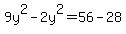 9y%5E2-2y%5E2=56-28