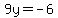 9y+=+-6