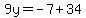 9y+=+-7%2B34