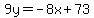 9y+=+-8x%2B73