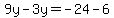 9y+-3y=+-24-6