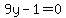 9y-1=0