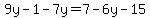 9y-1-7y=7-6y-15