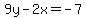 9y-2x=-7