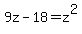 9z-18=z%5E2