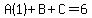 A%281%29%2BB%2BC=6