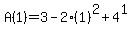 A%281%29+=+3-+2%281%29%5E2+%2B+4%5E1