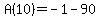 A%2810%29++=++-1-90