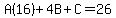 A%2816%29%2B4B%2BC=26