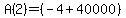 A%282%29=%28-4%2B40000%29
