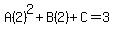 A%282%29%5E2%2BB%282%29%2BC=3
