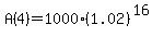 A%284%29+=+1000%281.02%29%5E%2816%29