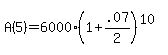 A%285%29=+6000%281%2B.07%2F2%29%5E%2810%29