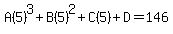 A%285%29%5E3+%2BB%285%29%5E2%2BC%285%29%2BD=146