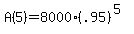 A%285%29+=+8000%28.95%29%5E%285%29