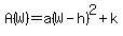 A%28W%29=a%28W-h%29%5E2%2Bk