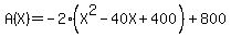 A%28X%29=-2%28X%5E2-40X%2B400%29%2B800