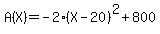 A%28X%29=-2%28X-20%29%5E2%2B800