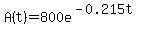 A%28t%29=800e%5E%28-0.215t%29