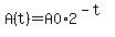 A%28t%29=A0%2A2%5E%28-t%29