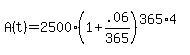 A%28t%29+=+2500%281%2B+.06%2F365%29%5E%28365%2A4%29
