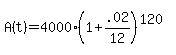 A%28t%29+=+4000%281%2B+.02%2F12%29%5E%28120%29