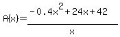A%28x%29=%28-0.4x%5E2%2B24x%2B42%29%2Fx