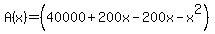 A%28x%29=%2840000%2B200x-200x-x%5E2%29