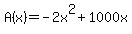 A%28x%29=-2x%5E2%2B1000x