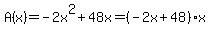 A%28x%29=-2x%5E2%2B48x=%28-2x%2B48%29x