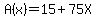 A%28x%29=15%2B75X