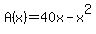 A%28x%29=40x-x%5E2