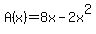 A%28x%29=8x-2x%5E2