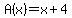 A%28x%29=x%2B4