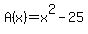A%28x%29=x%5E2-25