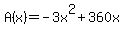 A%28x%29+=+-3x%5E2+%2B+360x