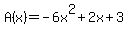 A%28x%29+=+-6x%5E2%2B2x%2B3
