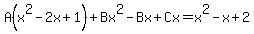 A%28x%5E2-2x%2B1%29%2BBx%5E2-Bx%2BCx=x%5E2-x%2B2