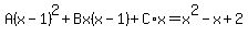 A%28x-1%29%5E2%2BBx%28x-1%29%2BC%2Ax=x%5E2-x%2B2