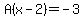 A%28x-2%29+=+-3