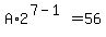 A%2A2%5E%287-1%29=56