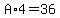 A%2A4=36