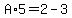 A%2A5=2-3