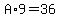 A%2A9=36